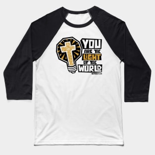 You are the light of the world Baseball T-Shirt